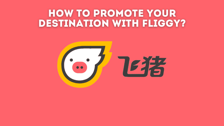 How to promote your destination to Chinese Tourists with Fliggy?