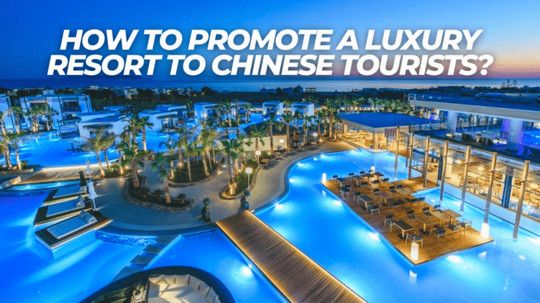 How to Promote a Luxury Resort to Chinese Tourists?